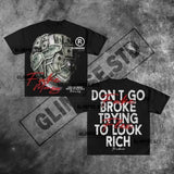 Street Unisex T-shirt 'DON'T GO BROKE TRYING TO LOOK RICH'