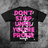 Street Unisex T-shirt'DON'T STOP UNTIL YOU'RE PROUD ' Anime Pattern Tee