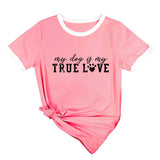 True T Shirts My Dog Is My True Love Letter round Neck Loose Short Sleeves