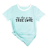 True T Shirts My Dog Is My True Love Letter round Neck Loose Short Sleeves