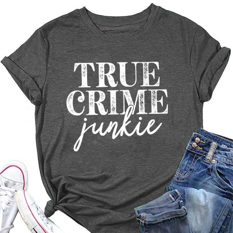 True T Shirts True Crime Junkie Letter Printing